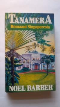 Tanamera - Romaani Singaporesta I-II (2 nidettä)