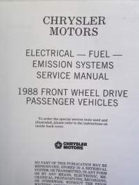 Chrysler Motors Electrical, Fuel, Emission System Service Manual 1988 - Front wheel drive Passenger Vehicles -Korjaamokäsikirja