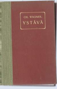 Ystävä : sisäisiä keskusteluja / Charles Wagner ; ... suom. Aune Krohn.