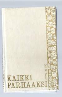 Kaikki parhaaksi / Carl W. Berner ; [suom. Pirkko Poutiainen].