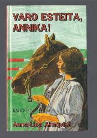 Varo esteitä, Annika! / Anna-Lisa Almqvist ; [suomentanut Anna-Mari Helminen].