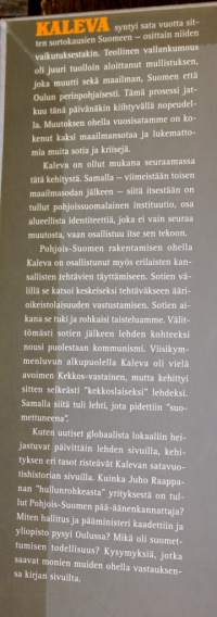 Kaleva - Sata vuotta kansan kaikuja, 1999.Kaleva on Oulussa ilmestyvä sitoutumaton sanomalehti. Toimittaja Juho Raappanan vuonna 1899 perustama Kaleva on