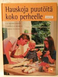 Hauskoja puutöitä koko perheelle