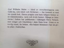 Ett bukett blommor (Calle-ka - Carl Wilhelm Malm berättar) -local stroies and happenings &amp; histories told by Carl Wilhelm Malm)