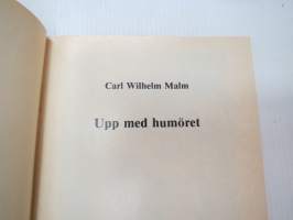 Upp med humöret (Calle-ka - Carl Wilhelm Malm berättar) -local stroies and happenings &amp; histories told by Carl Wilhelm Malm)