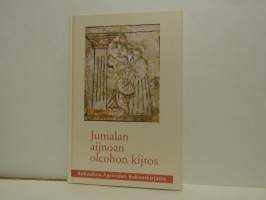 Jumalan aijnoan olcohon kijtos - Rukouksia Agricolan Rukouskirjasta