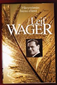 Leif Wager - Hävyttömän hieno elämä, 2000. 2.p.Suomi-filmien Leif Wager on romanttinen, mutta kiihkeä sankari, josta naiset unelmoivat.