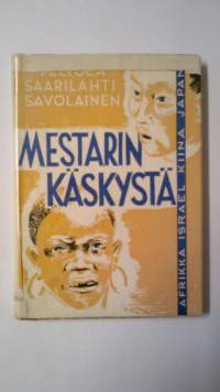 Mestarin käskystä : suomalaisen pakanalähetystyön histoiraa