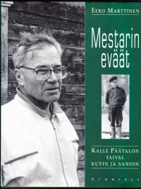 Mestarin eväät : Kalle Päätalon taival kuvin ja sanoin, 1995. 3.p. Juhlakirja kertoo kuvin ja sanoin Taivalkosken suuren pojan tiestä Iijoen törmältä kirjailijaksi.