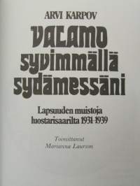 Valamo syvimmällä sydämessäni - Lapsuuden muistoja luostarisaarilta 1931-1939