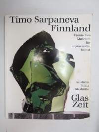 Glas Zeit - Timo Sarpaneva Finland - Finnisches Museum für angewandte Kunst - Ahlström - Iittala Glashütte -näyttelykirja / exhibition book