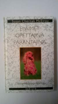 Eläimet opettajina ja parantajina : Tositarinoita ja pohdintoja