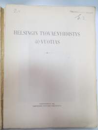 H.T.Y. 40 v - Helsingin Työväenyhdistys 40-vuotias, historiikki - tämä kappale kuulunut Valtiollisen poliisin eli Valpon kokoelmiin (2 leimaa) -history of