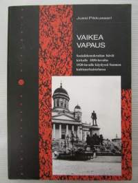 Vaikea vapaus - Sosialidemokratian häviö kirkolle 1850-luvulta 1920-luvulle käydyssä Suomen kulttuuritaistelussa