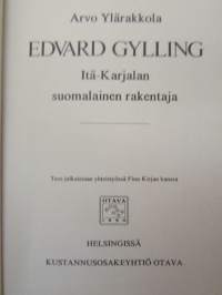 Edward Gylling - Itä-Karjalan suomalainen rakentaja