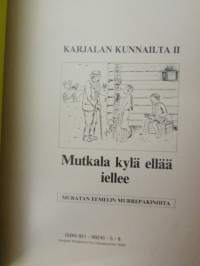 Karjalan kunnailta II - Mutkalan kylä ellää ielleen