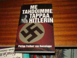 Me tahdoimme tappaa Hitlerin