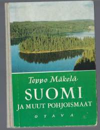 Suomi ja muut Pohjoismaat : maantietoa kansakoulun kolmannelle ja nejännelle luokalle / Teppo Mäkelä ; kuv. Kaija Ikävalko.