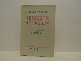 Hetkestä hetkeen - Krishnamurtin muistiinpanoista koonnut D. Rjagopal