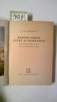Maksim Gorkin elämä ja seikkailut hänen omien kertomustensa mukaan.
