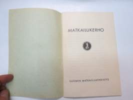 Matkailukerho - Suomen Matkailijayhdistys 1943 -ohjeita ja neuvoja matkailukerhon perustamiseen paikkakunnalle -guidines and rules for travel clubs