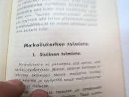 Matkailukerho - Suomen Matkailijayhdistys 1943 -ohjeita ja neuvoja matkailukerhon perustamiseen paikkakunnalle -guidines and rules for travel clubs