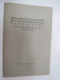 Helsingin kaupungin köyhäinhoidon sekä siihen kuuluvien virastojen ja laitosta ohje- ja johtosäännöt 1928 Reglementen m.m. för Helsingfors stads fattigvård
