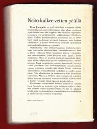 Neito kulkee vetten päällä, 1955. 1.p. Teosta hallitsee kolme naishahmoa: kova, sitkeä Alma, naisenosaan kypsyvä Helmi ja valtahamona Puntin emäntä.