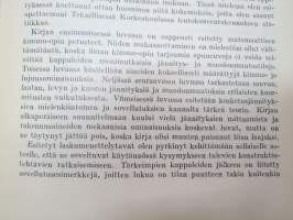 Kimmo- ja lujuusoppi I - Matemaattinen Kimmo-oppi. Aineiden kokeellisesti määrätty kimmo- ja lujuusominaisuudet. Suoran sauvan veto ja puristus. Suoran palkin