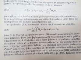 Kimmo- ja lujuusoppi I - Matemaattinen Kimmo-oppi. Aineiden kokeellisesti määrätty kimmo- ja lujuusominaisuudet. Suoran sauvan veto ja puristus. Suoran palkin