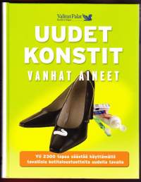 Uudet konstit, vanhat aineet, 2010. Yli 2300 tapaa säästää käyttämällä tavallisia kotitalousaineita uudella tavalla.