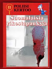 Poliisi kertoo - Suomalaisia rikostapauksia II