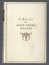 E. Marlitt. Hans andra hustru. Bonniers 1930.