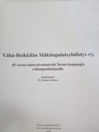 Vähä-Heikkilän Mäkitupalaisyhdistys ry. - 85 vuotta edunvalvontatyötä Turun kaupungin esikaupunkialueella.