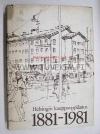 Helsingin Kauppaoppilaitos 1881-1981