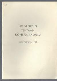 Högforsin tehtaan Konepajakoulu lukuvuonna 1943 vuosikertomus