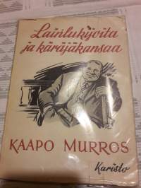 Lainlukijoita ja käräjäkansaa/ Kaapo Murros.