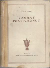 Vanhat postivaunut ja muutamia niiden matkustajia : Sterne : Moritz : Eichendorff : Borrow / Yrjö Hirn ; suom. Alvari Rinne.