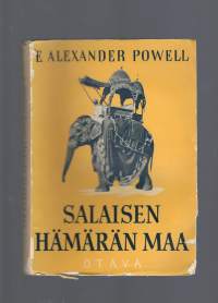 Salaisen hämärän maa : elämyksiä ja seikkailuja Nepalissa sekä muissa Intian valtioissa / E. Alexander Powell ; ... suom. Inkeri Relander.