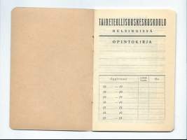 Taideteollisuuskoulu Helsinki - opintokirja blanko / 1885–1949 Taideteollisuuden keskuskoulu tai Taideteollisuuskeskuskoulu nyk Aalto Yliopisto