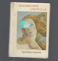 Kauneuden lähteillä : ajatuksia taiteesta / Anouilh...[ja muita] ; [tekstien valinta: Eugen Hettinger] ; [saksan kielestä suom. Anna-Maija Raittila].