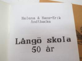 Långö Skola 50 år 1937-1987 jämte Elevmatrikel för Öja (Långö) skola 1937-1997 -kolun historiikki + oppilasluettelo / school history with listing of pupils