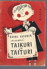 Nuori taikuri ja taituri : pieniä taikatemppuja ja rakentelutehtäviä / Aarne Koponen.