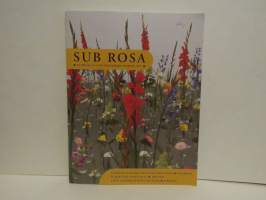 Sub Rosa -  Flowers in Contemporary Nordica Art . Charlottenborg udstillingsbygning Denmark, Södertälje konsthalla Sweden. Amos Anderson konstmuseum Finland.