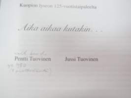 Aika aikaa kutakin... - Kuopion Lyseo 125 vuotta -school history