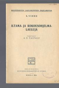 Nimeke:Iltama- ja kokousohjelmalauluja / toimittanut A. E. Taipale.Kieli:suomiJulkaistu:Helsingissä : Otava, 1928.Ulkoasu:32 sivua : nuotteja ; 20