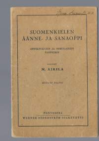 Suomenkielen äänne- ja sanaoppi : oppikoulujen ja seminaarien tarpeeksi / M. Airila.