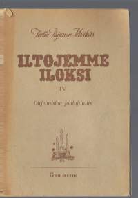 Iltojemme iloksi. 4, Ohjelmistoa joulujuhliin / Terttu Pajunen-Kivikäs.