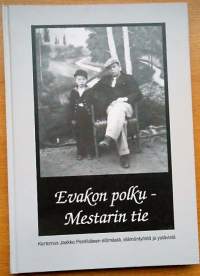 Evakon polku - Mestarin tie - Muistelmat Jaakko Pentikäisen elämästä, elämäntyöstä ja ystävistä