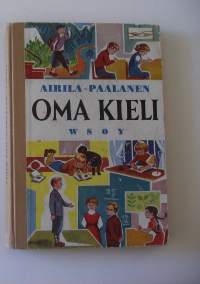 Oma kieli / Martti Airila, Yrjö Paalanen ; kuv. Maarit Larva.